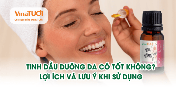 Tinh dầu dưỡng da có tốt không? Lợi ích và lưu ý khi sử dụng