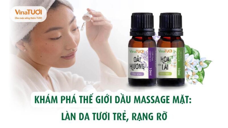 Khám phá thế giới dầu massage mặt: Làn da tươi trẻ, rạng rỡ