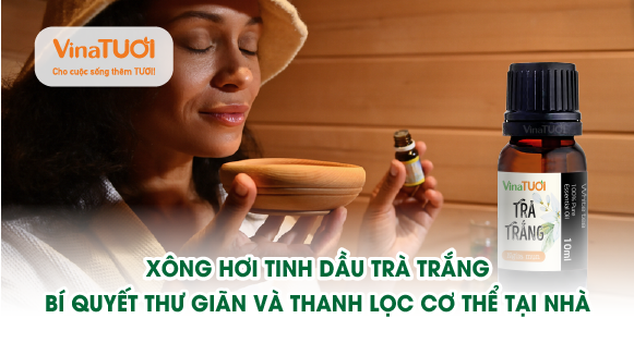 Xông hơi tinh dầu trà trắng: Bí quyết thư giãn và thanh lọc cơ thể tại nhà