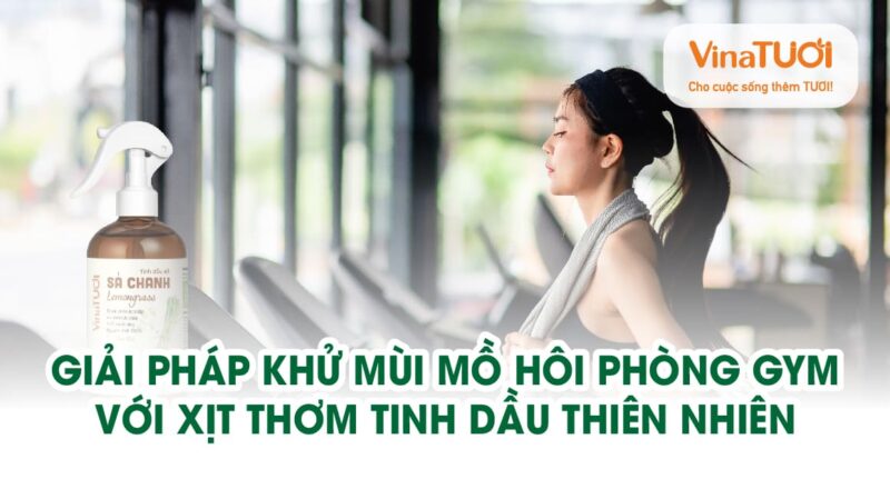 Giải pháp khử mùi mồ hôi trong phòng gym với xịt thơm tinh dầu thiên nhiên