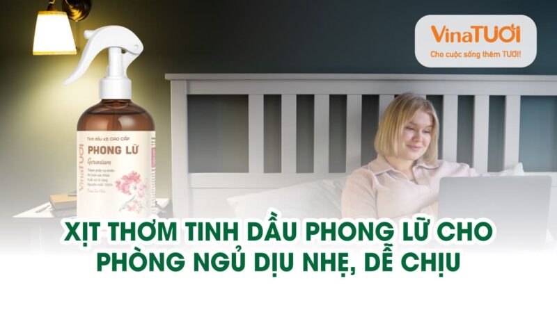 Xịt thơm tinh dầu Phong Lữ cho phòng ngủ – Dịu nhẹ, dễ chịu