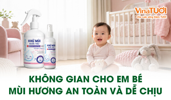 Không gian dành cho em bé: mùi hương nhẹ tạo cảm giác an toàn và dễ chịu